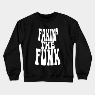 Fakin' the Funk Crewneck Sweatshirt